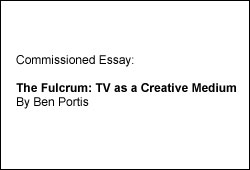 The Fulcrum: TV as a Creative Medium